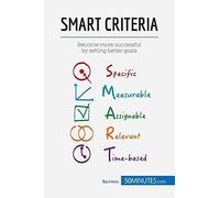 SMART Criteria: Become more successful by setting better goals (Management & Marketing)