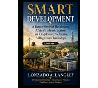 SMART DEVELOPMENT: A Better Sense of Developing Africa’s Infrastructure in Kingdoms and Chiefdoms , Villages and Towns