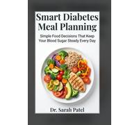 Smart Diabetes Meal Planning: Simple Food Decisions That Keep Your Blood Sugar Steady Every Day