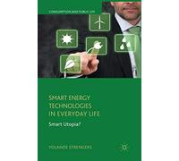 Smart Energy Technologies in Everyday Life: Smart Utopia? (Consumption and Public Life)