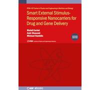 Smart External Stimulus-Responsive Nanocarriers for Drug and Gene Delivery (Second Edition) (IPEM-IOP Series in Physics and Engineering in Medicine and Biology)
