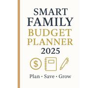 Smart Family Budget Planner 2025: A Simple & Practical Monthly Expense Tracker to Organize Your Finances, Save More, and Stress Less
