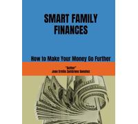 SMART FAMILY FINANCES: How to Make Your Money Go Further