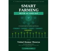 Smart Farming with AI and IoT: A Practical Guide for Students and Farmers
