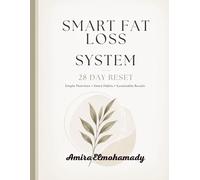 Smart Fat Loss System: 28-Day Reset to Burn Fat, Control Cravings & Build Sustainable Healthy Habits Without Extreme Dieting