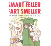 Smart Feller Fart Smeller: And Other Spoonerisms