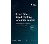 Smart Filter - Rapid Thinking for Junior Doctors: A Visual and Practical Guide to Clinical Reasoning in Emergency Care: 2 (Medical Smart Filters Book Series)