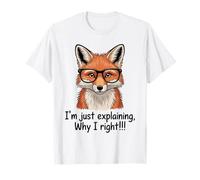 Smart Fox Explaining Why I Right Witty Animal T-Shirt