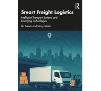 Smart Freight Logistics : Intelligent Transport Systems and Emerging Technologies