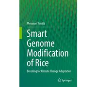 Smart Genome Modification of Rice : Breeding for Climate Change Adaptation