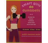 Smart Girls Do Dumbbells by Sherman-Wolin, Judith (2004) Paperback
