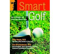 Smart Golf: How to Simplify and Score Your Mental Game (The Jossey-Bass Psychology Series)
