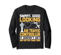 Smart Good Looking & Air Traffic Controller Flight Control Long Sleeve T-Shirt
