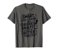 Smart Good Looking and A Budget Analyst, Accounting Finance T-Shirt