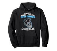 Smart Good Looking And Gamer It Doesn't Get Any Better Pullover Hoodie
