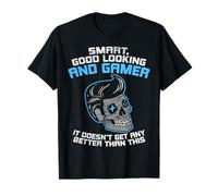 Smart Good Looking and Gamer It Doesn't Get Any Better T-Shirt