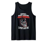 Smart Good Looking and Gamer It Doesn't Get Any Better Tank Top