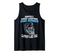 Smart Good Looking and Gamer It Doesn't Get Any Better Tank Top