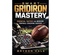 Smart Gridiron Mastery: Essential Tactics for Modern Football Coaching Success