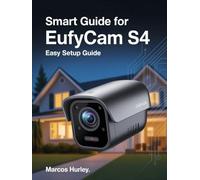 Smart Guide For EufyCam S4: Easy Setup Guide