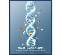 SMART HEALTH CHOICES: Navigating the World of Supplements with Science