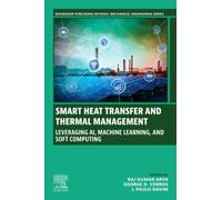 Smart Heat Transfer and Thermal Management : Leveraging AI, Machine Learning, and Soft Computing