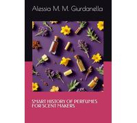 Smart history of perfumes for scent makers