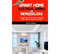 Smart Home Electrical Wiring for Remodelers: A Complete Step-by-Step Guide to Upgrading Modern Homes with Smart Technology