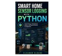 Smart Home Sensor Logging with Python: Track Energy, Temperature, Motion, and Device Activity for Beginners