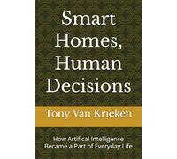Smart Homes, Human Decisions: How Artifical Intelligence Became a Part of Everyday Life