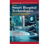 Smart Hospital Technologies: Advanced Sensors Driving Patient Care Innovations (Advance Sensors and Emerging Technologies for Smart Healthcare Services)