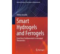 Smart Hydrogels and Ferrogels : From Basic Fundamentals to Advanced Theranostics