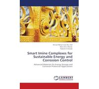 Smart Imine Complexes for Sustainable Energy and Corrosion Control: Advanced Materials for Energy Storage and Corrosion Protection Applications