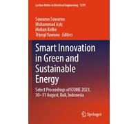 Smart Innovation in Green and Sustainable Energy: Select Proceedings of ICOME 2023, 30-31 August, Bali, Indonesia (Lecture Notes in Electrical Engineering, 1279)