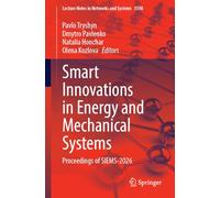Smart Innovations in Energy and Mechanical Systems: Proceedings of SIEMS-2026 (Lecture Notes in Networks and Systems, 5598)