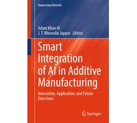 Smart Integration of AI in Additive Manufacturing : Innovation, Application, and Future Directions