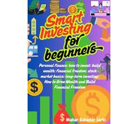 Smart Investing for Beginners: personal finance: how to invest: build wealth: financial freedom: stock market basics: long-term investing: How to Grow Wealth and Build Financial Freedom