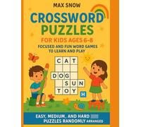 Smart Kids’ Crossword Adventure: 100 Puzzles for Ages 6-8: Easy, Medium & Hard Puzzles Mixed for Hours of Brain-Boosting Fun