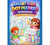 Smart Kids Dot Marker Workbook: Alphabet & Numbers Activity Book | Fun ABC & 123 Dot Marker Pages for Toddlers Ages 2-5