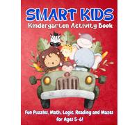 SMART KIDS KINDERGARTEN ACTIVITY BOOK: Fun Puzzles, Math, Logic, Reading and Mazes for Ages 5-6!