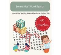 Smart Kids’ Word Search: Learn While You Play: 60 Word Puzzles for Curious Kids