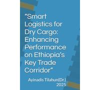 “Smart Logistics for Dry Cargo: Enhancing Performance on Ethiopia’s Key Trade Corridor”