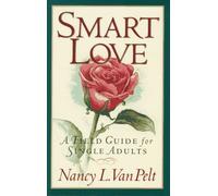 Smart Love: A Field Guide for Single Adults