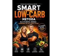SMART LOW-CARB METODA: Dla sylwetki, energii i zdrowia po 35 roku życia