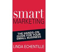 Smart Marketing: The Hands-on Guide for Your Small Business