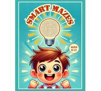 SMART MAZES: 100 Challenges Featuring Animals, Seasons, Cars, Trains, Rockets, and Natural Paths (Puzzle & Activity Books)