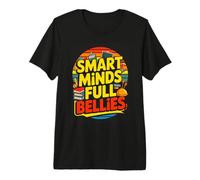 Smart Minds Full Bellies School Lunch Humor Premium T-Shirt