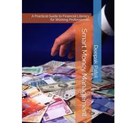 Smart Money: A Practical Guide to Financial Literacy for Working Professionals