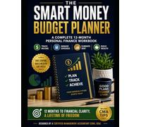 Smart Money Budget Planner for Beginners: 12-Month Personal Finance Workbook to Track Spending, Eliminate Debt, Build Savings & Grow Wealth