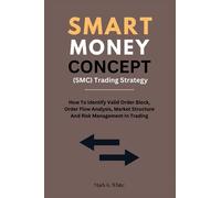 Smart Money Concept (SMC) Trading Strategy: How To Identify Valid Order Block, Order Flow Analysis, Market Structure And Risk Management In Trading